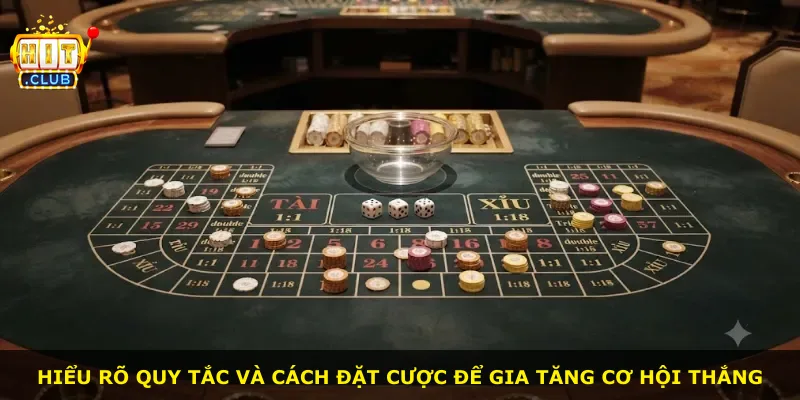 Hiểu rõ quy tắc và cách đặt cược để gia tăng cơ hội thắng