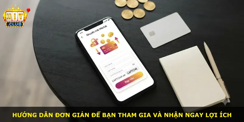 Hướng dẫn đơn giản để bạn tham gia và nhận ngay lợi ích