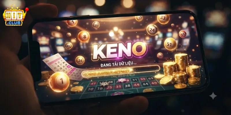 Keno Hitclub Trải Nghiệm Lô Đề Hiện Đại, Cược Vui Trúng Lớn Mỗi Ngày