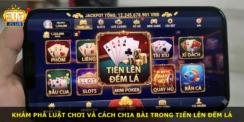 Khám phá luật chơi và cách chia bài trong Tiến lên đếm lá