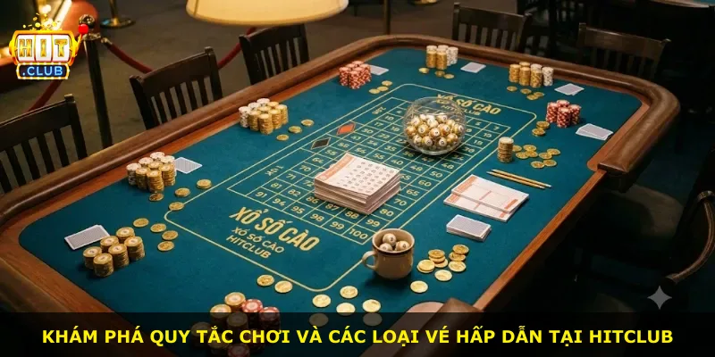 Khám phá quy tắc chơi và các loại vé hấp dẫn tại Hitclub
