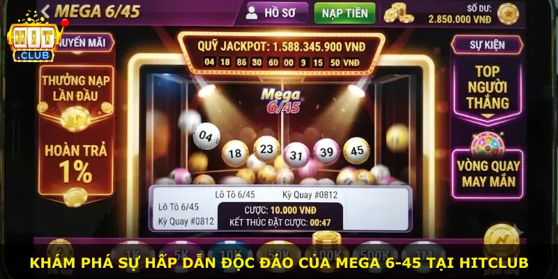 Khám phá sự hấp dẫn độc đáo của Mega 6-45 tại Hitclub