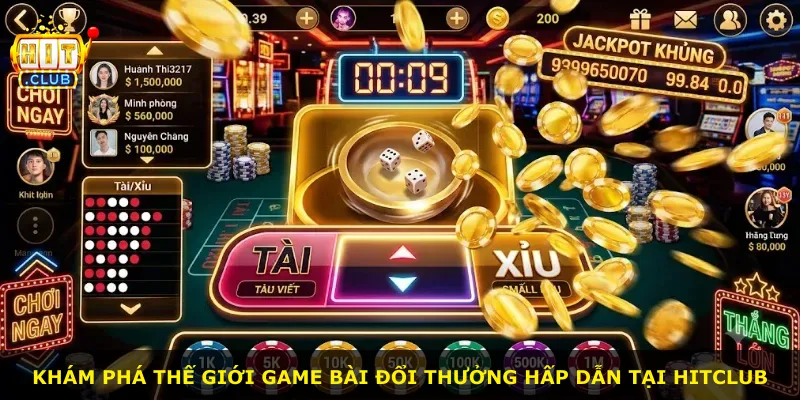 Khám phá thế giới game bài đổi thưởng hấp dẫn tại Hitclub