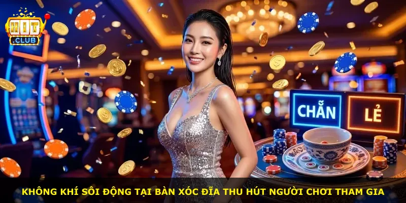 Không khí sôi động tại bàn xóc đĩa thu hút người chơi tham gia