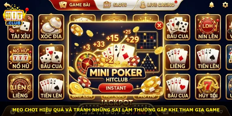 Mẹo chơi hiệu quả và tránh những sai lầm thường gặp khi tham gia game