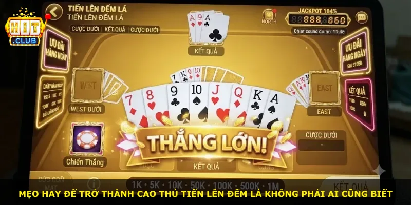 Mẹo hay để trở thành cao thủ Tiến lên đếm lá không phải ai cũng biết