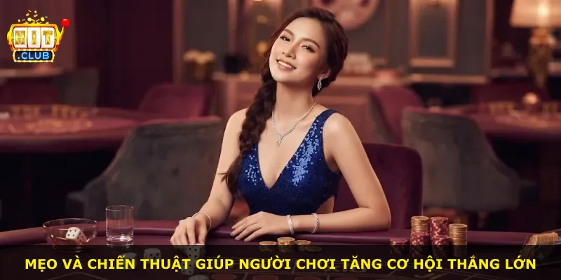 Mẹo và chiến thuật giúp người chơi tăng cơ hội thắng lớn