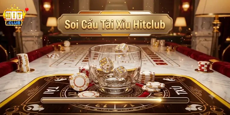 Soi Cầu Tài Xỉu Hitclub Chuẩn Xác, Dễ Chơi Dễ Trúng Cho Mọi Cược Thủ