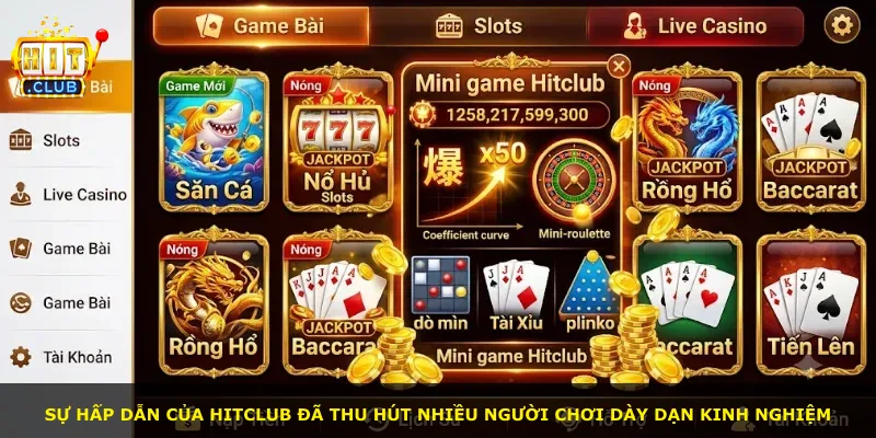 Sự hấp dẫn của Hitclub đã thu hút nhiều người chơi dày dạn kinh nghiệm