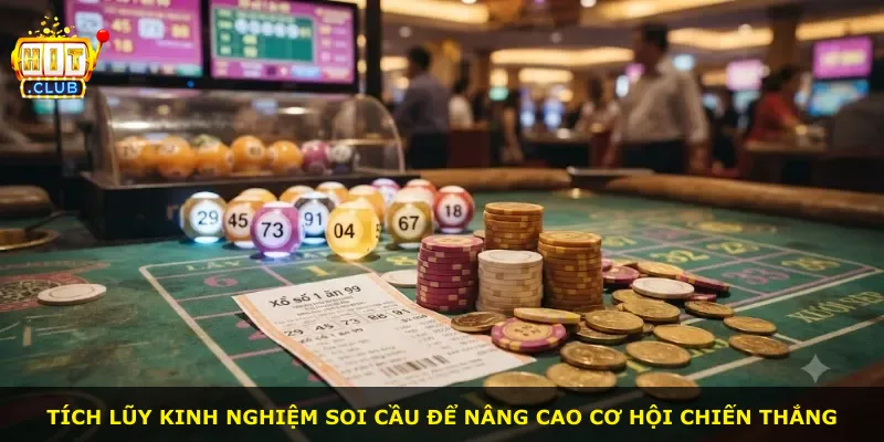 Tích lũy kinh nghiệm soi cầu để nâng cao cơ hội chiến thắng