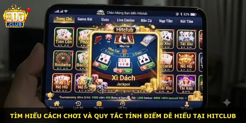 Tìm hiểu cách chơi và quy tắc tính điểm dễ hiểu tại Hitclub