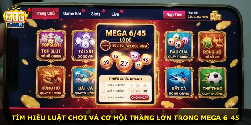 Tìm hiểu luật chơi và cơ hội thắng lớn trong Mega 6-45