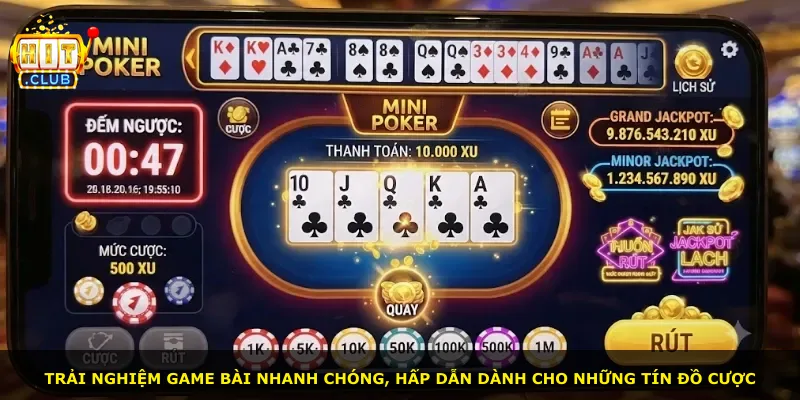 Trải nghiệm game bài nhanh chóng, hấp dẫn dành cho những tín đồ cược