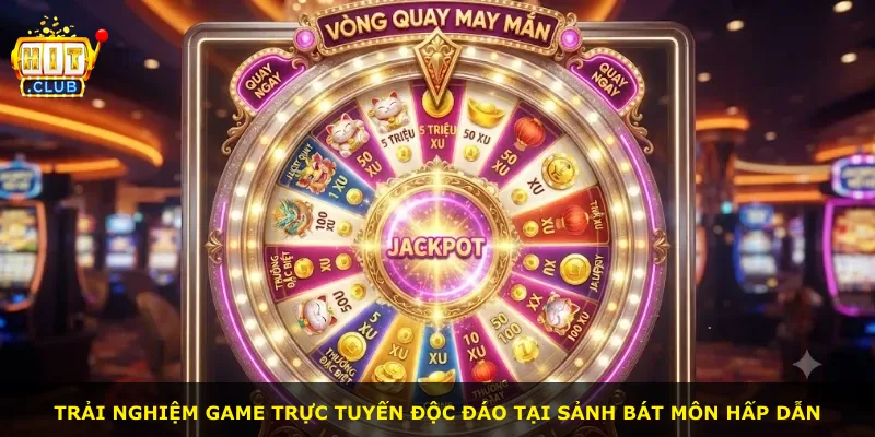 Trải nghiệm game trực tuyến độc đáo tại sảnh Bát Môn hấp dẫn