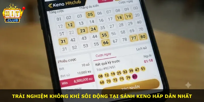 Trải nghiệm không khí sôi động tại sảnh Keno hấp dẫn nhất