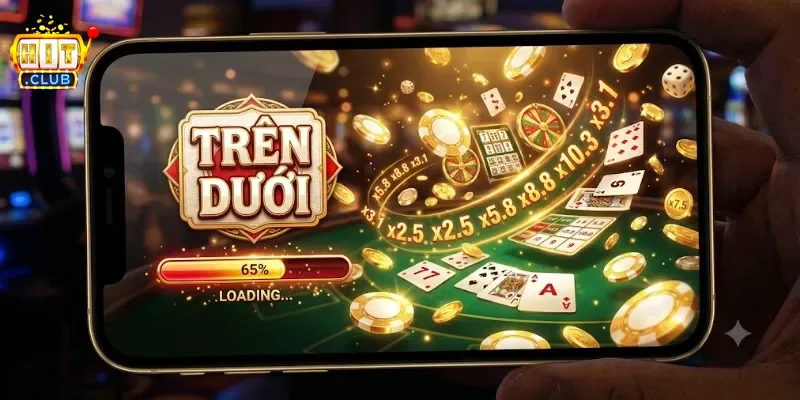 Trên Dưới Hitclub Hướng Dẫn Chơi Chi Tiết Cho Tân Thủ Dễ Hiểu