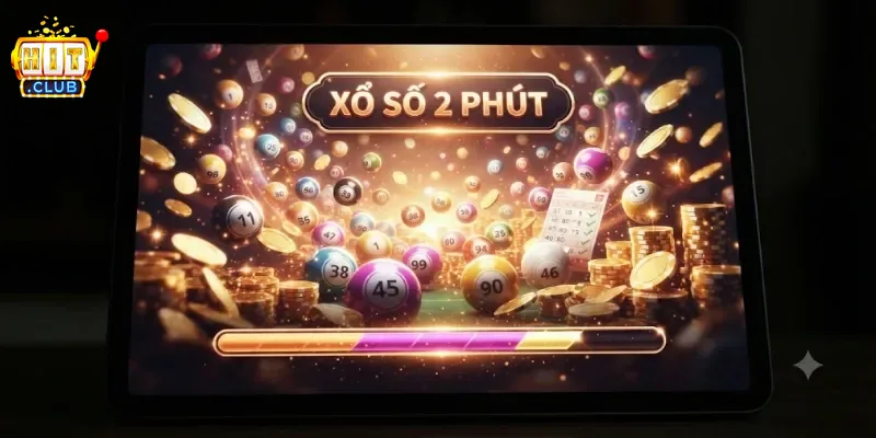 Xổ Số 2 Phút Hitclub Quay Nhanh, Dễ Chơi, Thưởng Liền Tay Mỗi Ngày